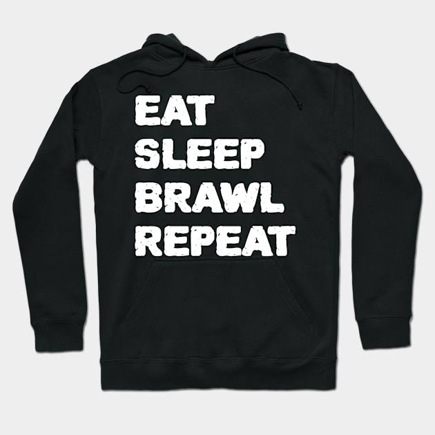 eat sleep brawl repeat Hoodie by ZenCloak